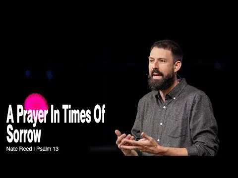 A Prayer In Times Of Sorrow (Psalm 13) || Walk With Jesus || Nate Reed