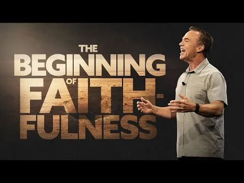 The Beginning of Faithfulness - Doug Fields | Mariners Church