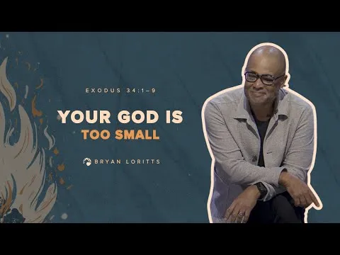 Your God Is Too Small | Pastor Bryan Loritts
