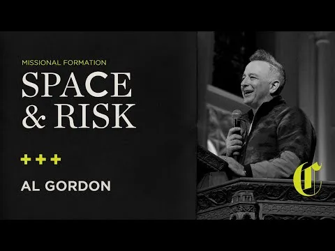 Missional Formation | Space & Risk - Al Gordon