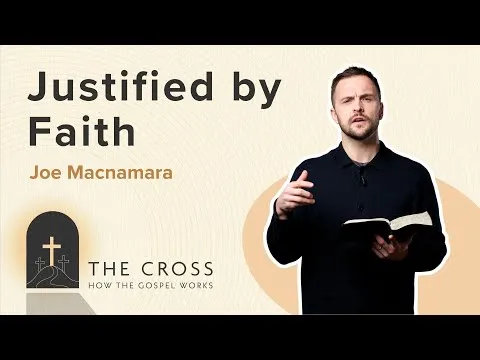 Justification by Faith | CROSS SERIES | Joe Macnamara | Galatians 2