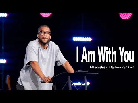 I Am With You (Matthew 28:18-20) | Walk With Jesus | Mike Kelsey