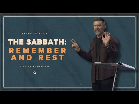 The Sabbath: Remember and Rest | Curtis Andrusko