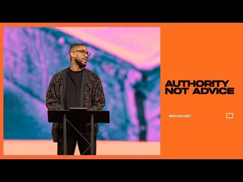 Authority Not Advice || The Word Of God || Mike Kelsey