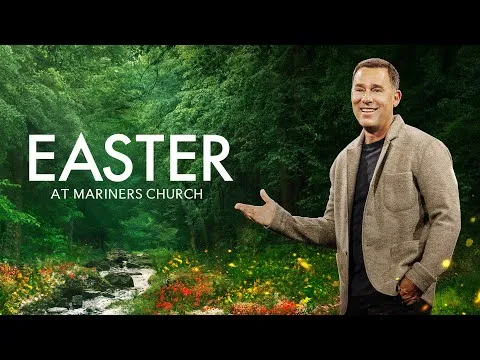 Easter at Mariners Church - Eric Geiger | Mariners Church