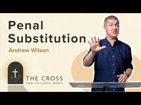 Penal Substitution | CROSS SERIES | Andrew Wilson | Isaiah 53