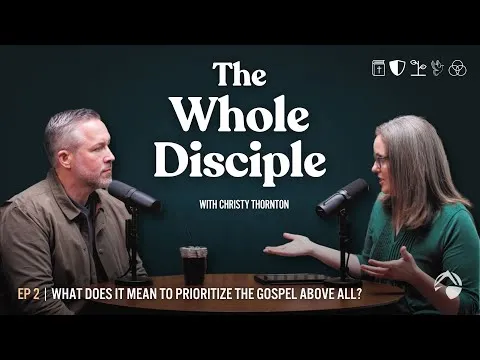 What Does It Mean to Prioritize the Gospel Above All | S1E2