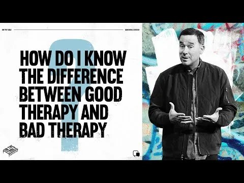 How Do I Know the Difference Between Good Therapy and Bad Therapy? - Eric Geiger | Mariners Church