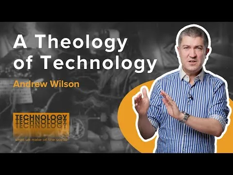 A Theology of Technology | TECHNOLOGY | Andrew Wilson | Genesis 4