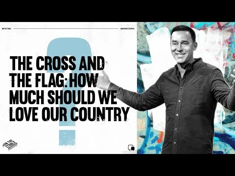 The Cross and the Flag: How Much Should We Love Our Country? - Eric Geiger | Mariners Church