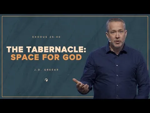 The Tabernacle: Space for God | J.D. Greear