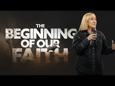 The Beginning of Our Faith - Christine Caine | Mariners Church