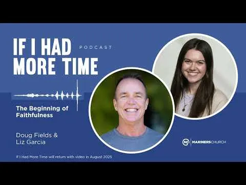 If I Had More Time | The Beginning of Faithfulness