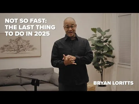Not So Fast: The Last Thing to Do in 2025